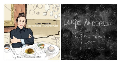 Laurie Anderson: All the Things I Lost in the Flood by Anderson, Laurie