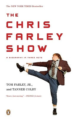 The Chris Farley Show: A Biography in Three Acts by Farley, Tom