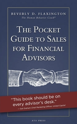 The Pocket Guide to Sales for Financial Advisors by Flaxington, Beverly D.