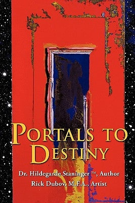 Portals to Destiny by Staninger, Hildegarde