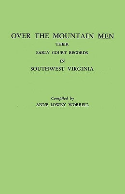 Over the Mountain Men: Their Early Court Records in Southwest Virginia by Worrell, Anne Lowry