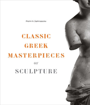 Classic Greek Masterpieces of Sculpture by Zaphiropoulou, Photini N.