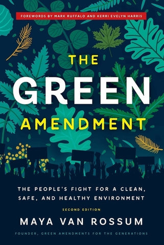 The Green Amendment: The People's Fight for a Clean, Safe, and Healthy Environment by Van Rossum, Maya K.