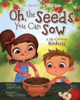 Oh, the Seeds You Can Sow by Correia, Gabby