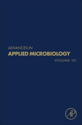 Advances in Applied Microbiology: Volume 121 by Gadd, Geoffrey M.