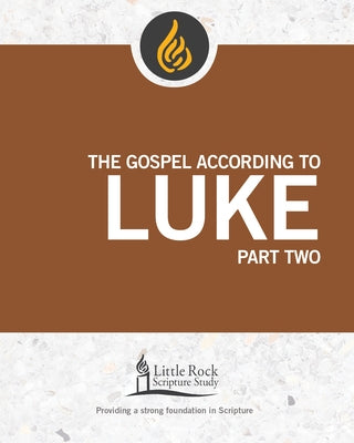 Gospel According to Luke, Part Two by Patella, Michael F.