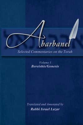 Abarbanel - Selected Commentaries on the Torah: Bereishis (Genesis) by Lazar, Israel