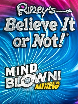 Ripley's Believe It or Not! Mind Blown: Volume 17 by Believe It or Not!, Ripley's