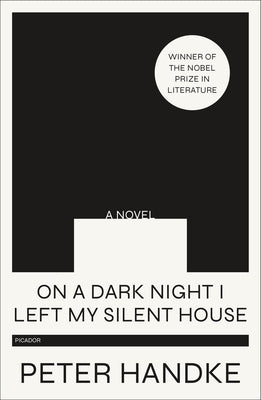 On a Dark Night I Left My Silent House by Handke, Peter