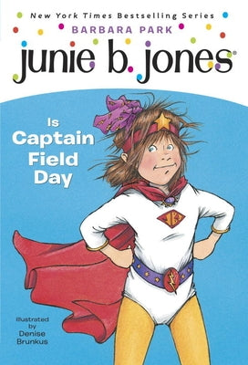 Junie B. Jones #16: Junie B. Jones Is Captain Field Day by Park, Barbara