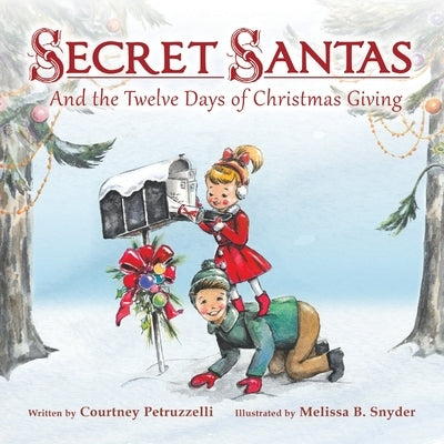 Secret Santas: And the Twelve Days of Christmas Giving by Petruzzelli, Courtney