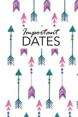 Important Dates: Birthday and Anniversary Reminder Book Boho Arrows Cover by Publishing, Camille