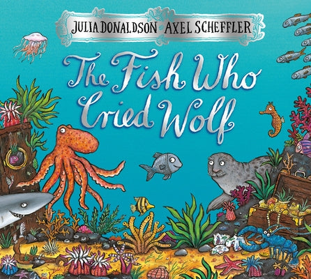 The Fish Who Cried Wolf by Donaldson, Julia