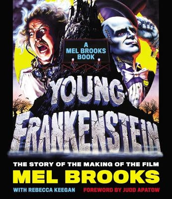 Young Frankenstein: A Mel Brooks Book: The Story of the Making of the Film by Brooks, Mel