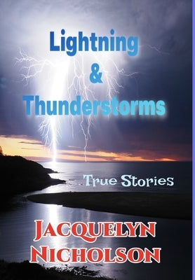 Lightning and Thunderstorms: True Stories by Nicholson, Jacquelyn