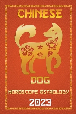 Dog Chinese Horoscope 2023 by Fengshuisu, Ichinghun