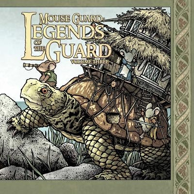 Mouse Guard: Legends of the Guard Volume 3 by Petersen, David