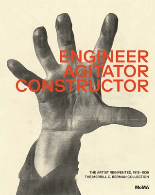 Engineer, Agitator, Constructor: The Artist Reinvented: 1918-1938 by Hauptman, Jodi