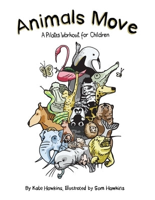 Animals Move: A Pilates Workout for Children by Hawkins, Kate