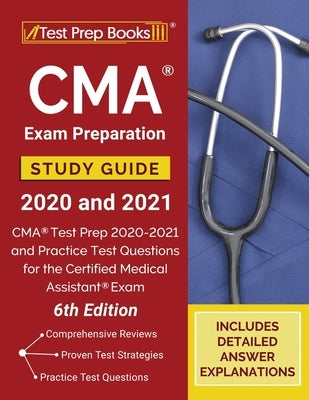 CMA Exam Preparation Study Guide 2020 and 2021: CMA Test Prep 2020-2021 and Practice Test Questions for the Certified Medical Assistant Exam [6th Edit by Tpb Publishing