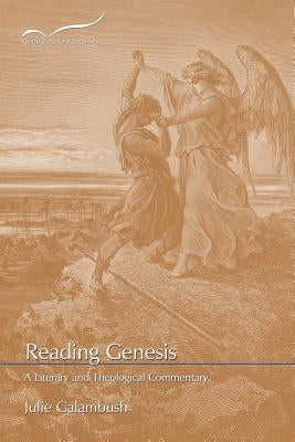 Reading Genesis: A Literary and Theological Commentary by Galambush, Julie