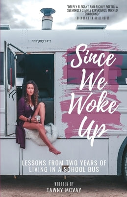 Since We Woke Up: Lessons from Two Years of Living on a School Bus by McVay, Tawny