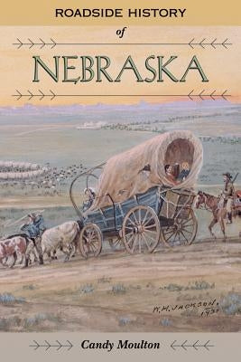 Roadside History of Nebraska by Moulton, Candy