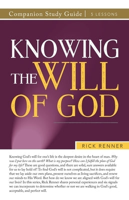 Knowing the Will of God Companion Study Guide by Renner, Rick