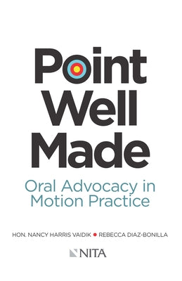 Point Well Made: Oral Advocacy in Motion Practice by Vaidik, Nancy