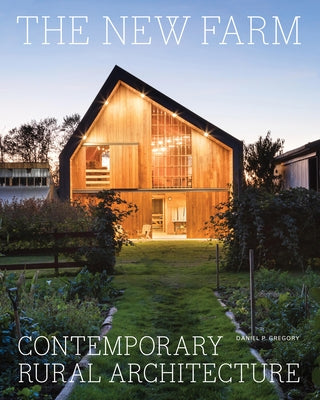 The New Farm: Contemporary Rural Architecture by Gregory, Daniel P.