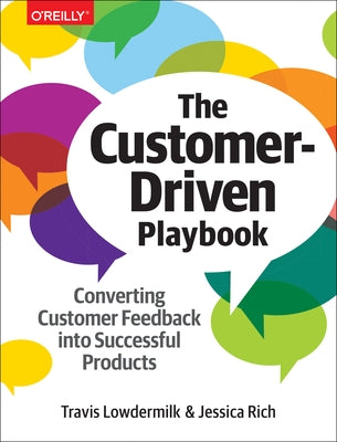 The Customer-Driven Playbook: Converting Customer Feedback Into Successful Products by Lowdermilk, Travis