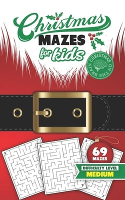 Christmas Mazes for Kids 69 Mazes Difficulty Level Medium: Fun Maze Puzzle Activity Game Books for Children - Holiday Stocking Stuffer Gift Idea - San by Christmas on the Brain