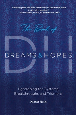 The Book of DH: Tightroping the Systems, Breakthroughs and Triumphs by Haley, Damon