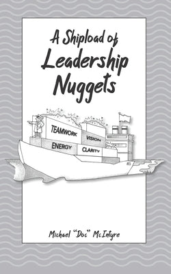 A Shipload of Leadership Nuggets by McIntyre, Michael Doc