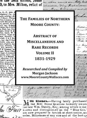 The Families of Northern Moore County - Abstract of Miscellaneous and Rare Records, Volume II by Jackson, Morgan