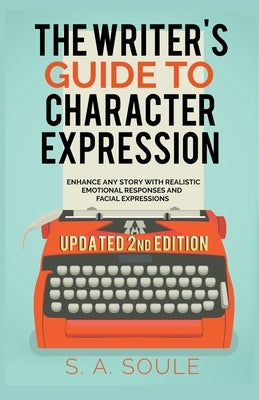 The Writer's Guide to Character Expression by Soule, S. a.