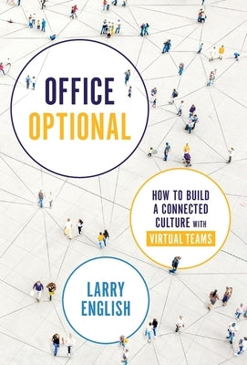 Office Optional: How to Build a Connected Culture with Virtual Teams by English, Larry