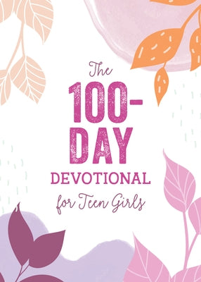 The 100-Day Devotional for Teen Girls by Thompson, Janice