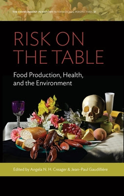Risk on the Table: Food Production, Health, and the Environment by Creager, Angela N. H.