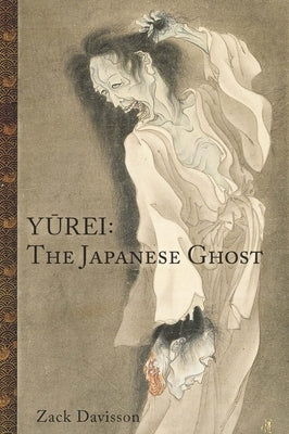 Yurei: The Japanese Ghost by Davisson, Zack