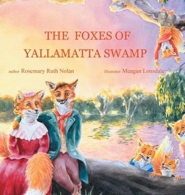The Foxes of Yallamatta Swamp by Nolan, Rosemary Ruth