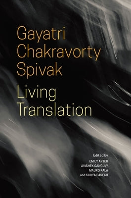 Living Translation by Spivak, Gayatri Chakravorty