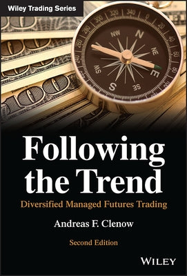 Following the Trend: Diversified Managed Futures Trading by Clenow, Andreas F.