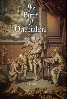 The Birth of Orientalism by App, Urs