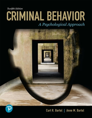 Criminal Behavior: A Psychological Approach by Bartol, Curt