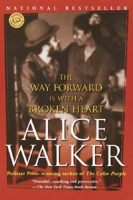 The Way Forward Is with a Broken Heart: Stories by Walker, Alice