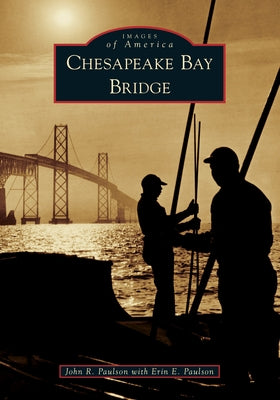 Chesapeake Bay Bridge by Paulson, John R.