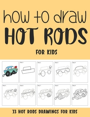 How to Draw Hot Rods for Kids by Rai, Sonia