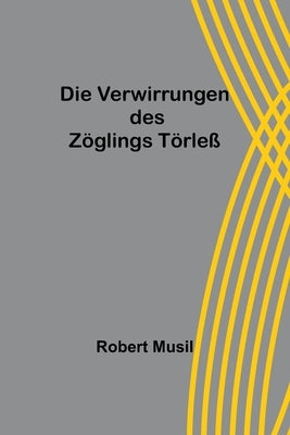 Die Verwirrungen des Zöglings Törleß by Musil, Robert