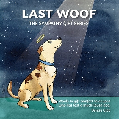 Last Woof: The Sympathy Gift Series by Gibb, Denise